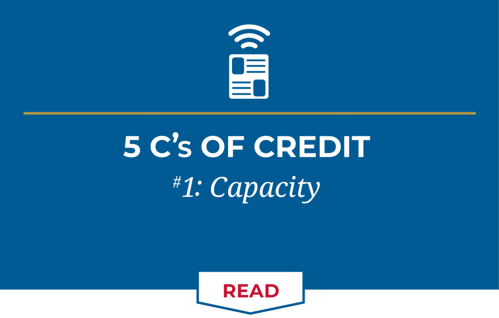 5 C's of Credit, #1 Capacity
