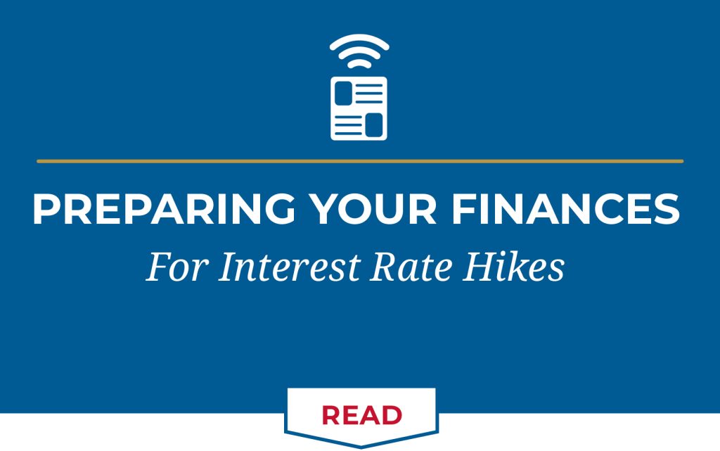 Preparing your finances for Interest Rate Hikes
