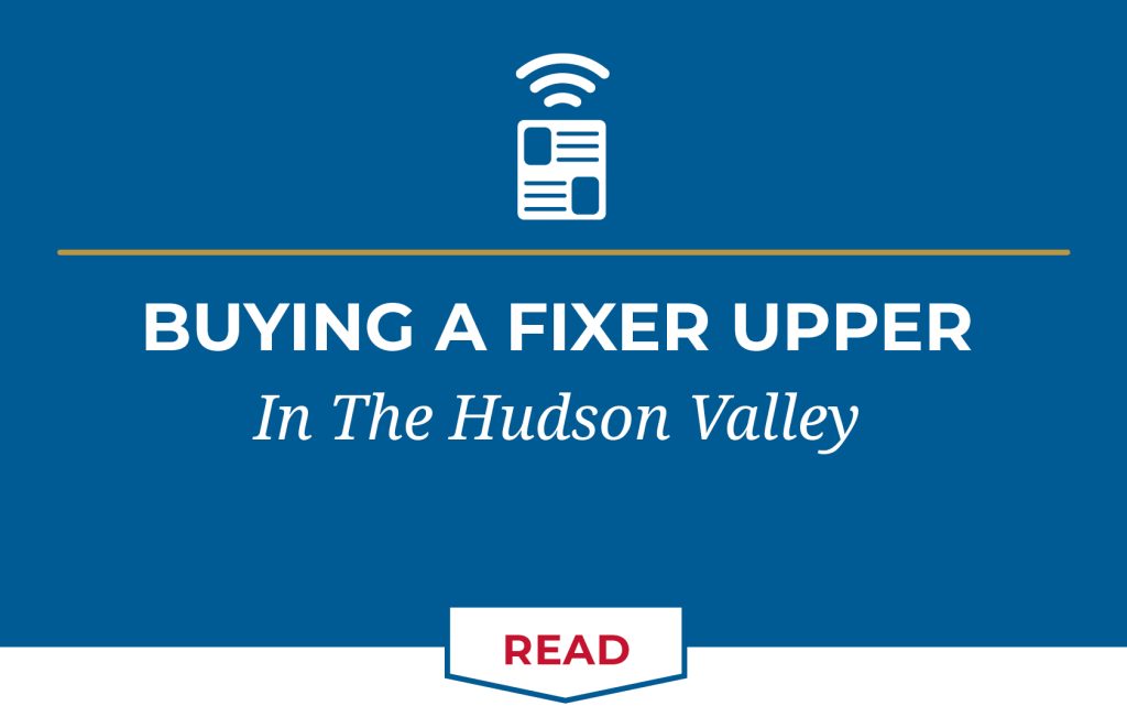 Buying a Fixer Upper in the Hudson Valley
