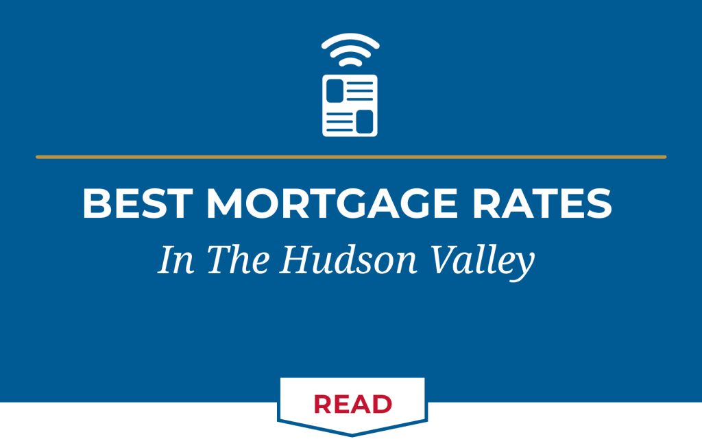 Best Mortgage Rates in the Hudson Valley